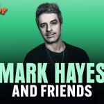 Mark Hayes & Friends ft Kam Patterson, Mark Gagnon + Special Guests